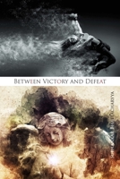 Between Victory and Defeat 1954021453 Book Cover