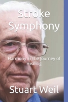Stroke Symphony: Harmony in the Journey of Healing B0CTN1XW4L Book Cover