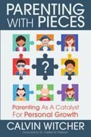 Parenting with Pieces: Parenting as a Catalyst for Personal Growth 0997115114 Book Cover