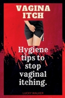Vagina itch: Hygiene tips to stop vaginal itching. B0BRLY7JFC Book Cover