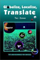 Globalize, Localize, Translate: Tips and Resources for Success 0759675678 Book Cover