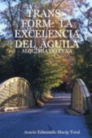 Trans - Form: La Excelencia del Aguila - Alquimia Interna 1430307161 Book Cover