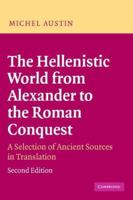 The Hellenistic World from Alexander to the Roman Conquest: A Selection of Ancient Sources in Translation 0521535611 Book Cover