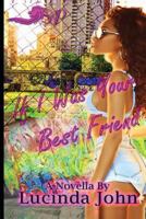 If I Was Your Best Friend: A Novella 1791321518 Book Cover