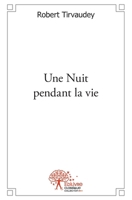 Une nuit pendant la vie (French Edition) 2332507132 Book Cover