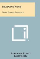 Headline news;: Texts, themes, thoughts 1258312409 Book Cover