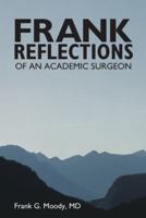 Frank Reflections: Of an Academic Surgeon 1491712406 Book Cover