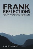 Frank Reflections: Of an Academic Surgeon 1491712406 Book Cover