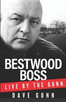 Bestwood Boss: Live by the Gunn 1912885409 Book Cover