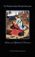 To Persevere Nonetheless: Letters of Spiritual Direction 1915544610 Book Cover