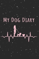 My Dog Diary: For the most beautiful moments with your Doggy, Pup or Puppy - Remembrance Book - 110 pages 6x9 1703748468 Book Cover