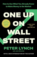 One Up On Wall Street: How to Use What You Already Know to Make Money in the Market