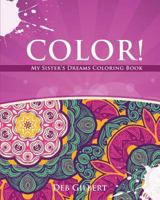 Color! My Sister's Dreams Coloring Book 1944678018 Book Cover