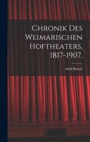 Chronik Des Weimarischen Hoftheaters, 1817-1907. 1017768110 Book Cover