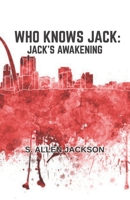 Who Knows Jack: Jack's Awakening B0H188DSWG Book Cover