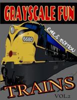 Grayscale Fun Trains (Rails) Vol.2: Grayscale Fun Trains (Rails)Vol.1 (Adult Coloring Books) (Grayscale Coloring Books) (Grayscale Adult Coloring) (Grayscale Photo Coloring) (Trains Rails) (Grayscale 1537265687 Book Cover