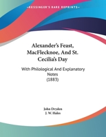 Alexander's Feast: Macflecknoe and St. Cecilia's Day: Maynard's English Classic Series 1016778236 Book Cover