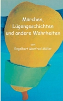 Märchen, Lügengeschichten und andere Wahrheiten (German Edition) 3750497303 Book Cover