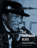 The California Blues: A Musical Journey from the South to the West Coast 1070586528 Book Cover