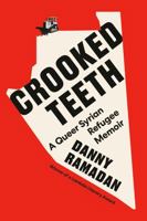 Crooked Teeth: A Queer Syrian Refugee Memoir 0735242216 Book Cover