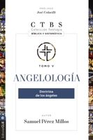 Angelología: Doctrina de los ángeles (Colección teología bíblica y sistemática) (Spanish Edition) 8419779393 Book Cover