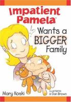 Impatient Pamela Wants a Bigger Family 1930650043 Book Cover
