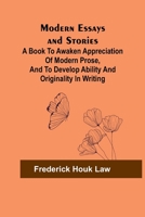 Modern Essays and Stories; A book to awaken appreciation of modern prose, and to develop ability and originality in writing 9357727361 Book Cover