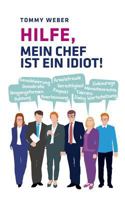 Hilfe, mein Chef ist ein Idiot!: Überlebensstrategien im Berufsalltag 3744847527 Book Cover