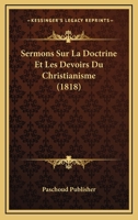 Sermons Sur La Doctrine Et Les Devoirs Du Christianisme... 1167622383 Book Cover