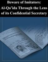 Beware of Imitators: Al-Qa`ida through the lens of its Confidential Secretary 1500581704 Book Cover