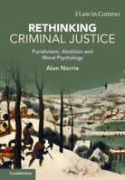 Rethinking Criminal Justice: Punishment, Abolition and Moral Psychology (Law in Context) 1108478875 Book Cover