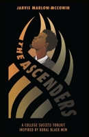 The Ascenders: A College Success Toolkit Inspired by Rural Black Men B0H57C67J2 Book Cover