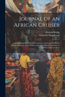 Journal of an African Cruiser: Comprising Sketches of the Canaries, the Cape de Verds, Liberia, Madeira, Sierra Leone, and Other Places of Interest on the West Coast of Africa 1022192566 Book Cover
