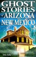 Ghost Stories of Arizona And New Mexico (Ghost Stories (Lone Pine)) 9768200154 Book Cover