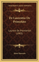 De Laurentio De Primofato: Laurent De Premierfait (1903) 1167471962 Book Cover