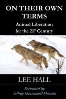 On Their Own Terms: Animal Liberation for the 21st Century 1530341256 Book Cover