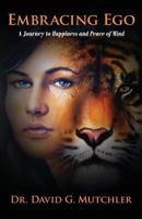 Embracing Ego: A Journey to Happiness and Peace of Mind 1645164969 Book Cover