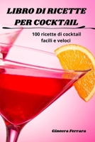 Libro Di Ricette Per Cocktail (Italian Edition) 1836238746 Book Cover