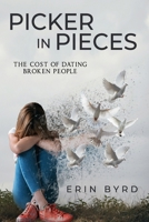 Picker in Pieces: The Cost of Dating Broken People B0CNSKNT1M Book Cover