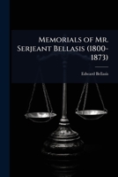 Memorials of Mr. Serjeant Bellasis 1023658844 Book Cover