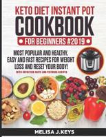 Keto Diet Instant Pot Cookbook For Beginners: Pressure Ketogenic Recipes For Weight Loss. + 7 Day Meal Plan! Easy, Healthy And Fast High Fat Recipes To Reset Your Body And Live A Healthy Life. 1099543290 Book Cover