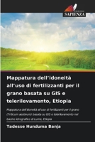 Mappatura dell'idoneità all'uso di fertilizzanti per il grano basata su GIS e telerilevamento, Etiopia 6630150651 Book Cover