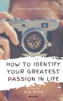 How To Identify Your Greatest Passion In Life 1696587980 Book Cover