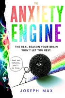 The Anxiety Engine: The Real Reason Your Brain Won't Let You Rest B0H7CTRGD6 Book Cover