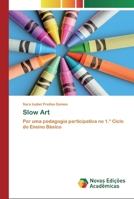 Slow Art: Por uma pedagogia participativa no 1.º Ciclo do Ensino Básico 6200806195 Book Cover