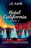Hotel California: Book 3: Lust's Temptation (Hotel California: Descent Into Darkness) B0F4M3FLHY Book Cover