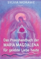 Das Praxishandbuch der Maria Magdalena für gelebte Liebe heute 375340649X Book Cover