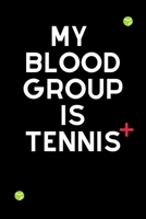 My Blood Group Is Tennis: Funny Cute Design Tennis Journal Perfect And Great Gift For Girls Tennis Player or Tennis fan 1701752832 Book Cover