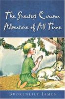 The Greatest Caravan Adventure of All Time 1602663416 Book Cover