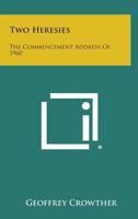 Two Heresies: The Commencement Address of 1960 1258755173 Book Cover